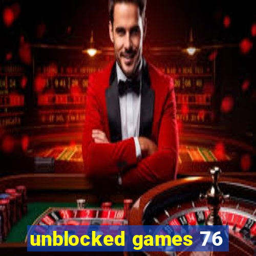 unblocked games 76